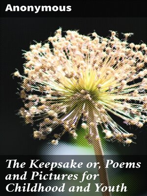 cover image of The Keepsake or, Poems and Pictures for Childhood and Youth